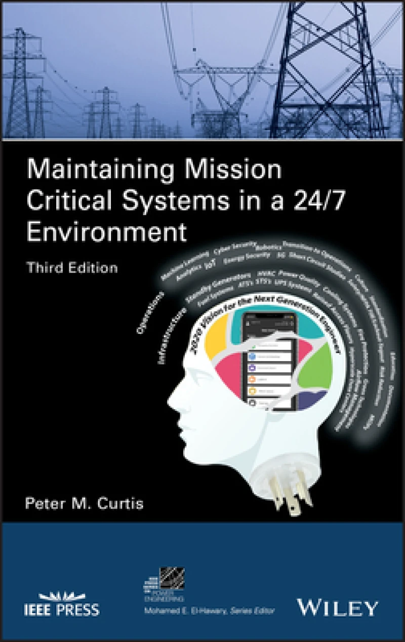 Maintaining Mission Critical Systems in a 24/7 Environment, Third Edition