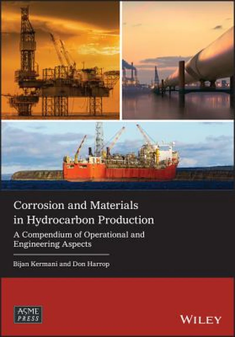 Corrosion and Materials in Hydrocarbon Production – A Compendium of Operational and Engineering Aspects