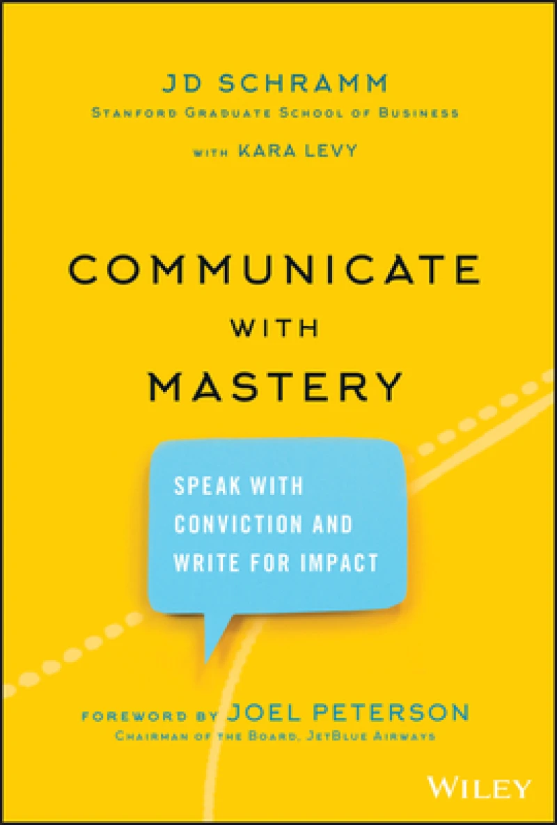 Communicate with Mastery – Speak With Conviction and Write for Impact