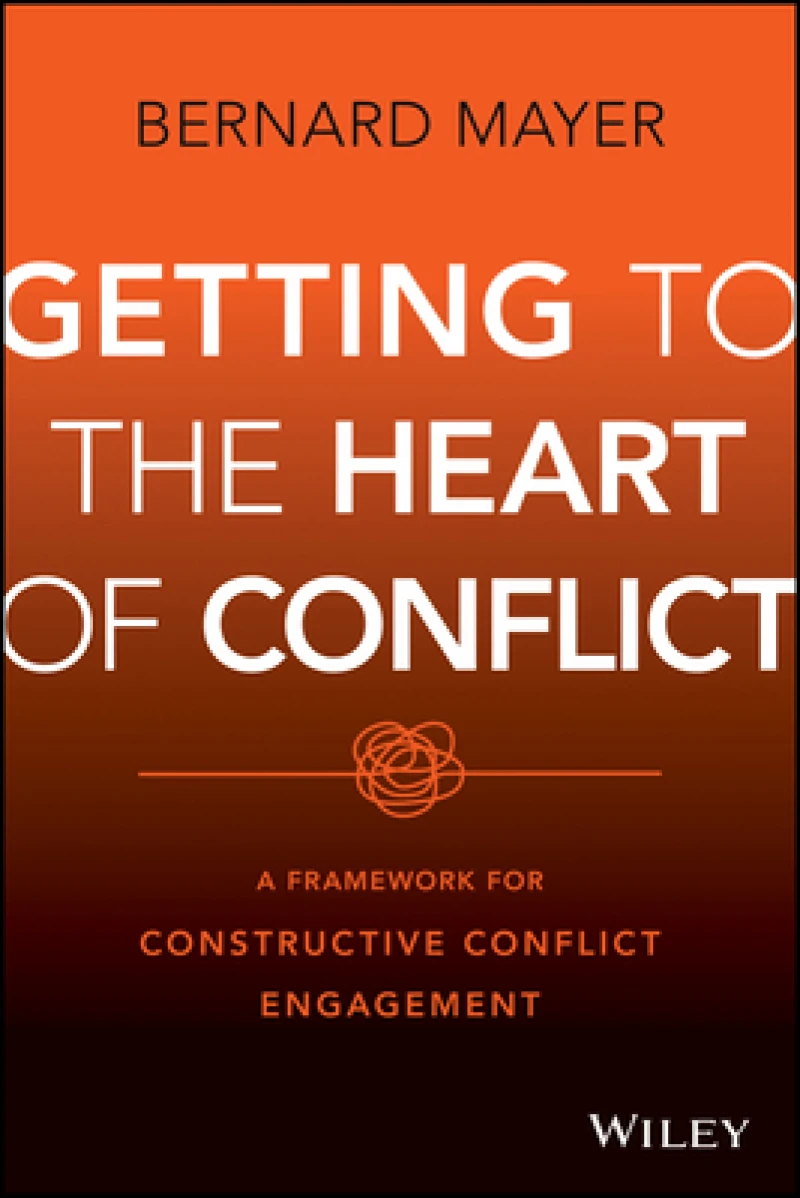 Getting to the Heart of Conflict:  A Framework for  Constructive Conflict Engagement