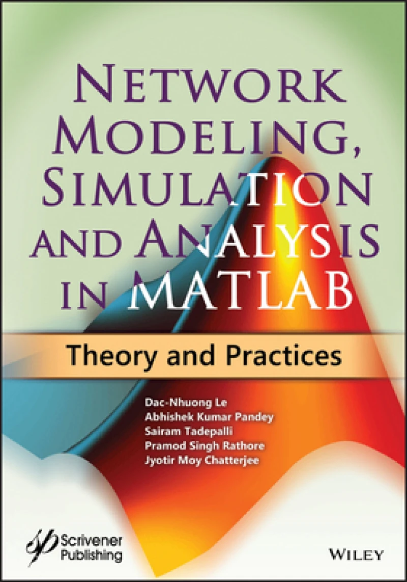Network Modeling, Simulation and Analysis in MATLAB – Theory and Practices