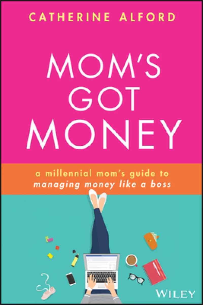 Mom's Got Money – A millennial mom's guide to managing money like a boss