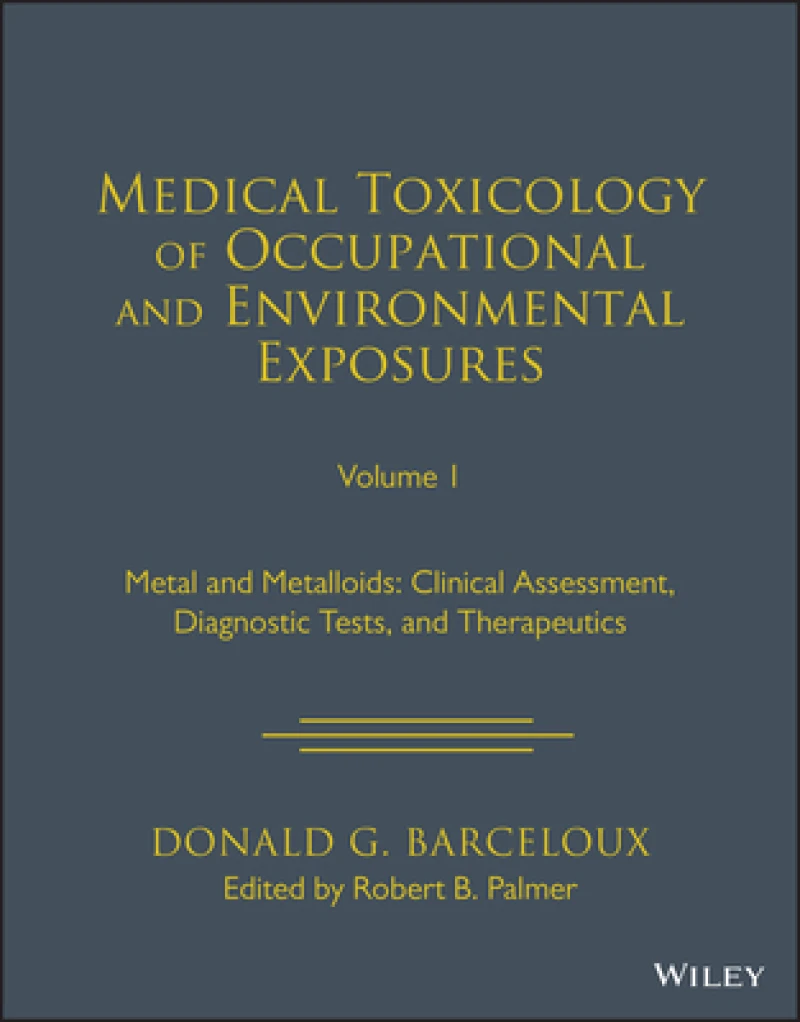 Medical Toxicology of Occupational and Environmental Exposures, Volume 1