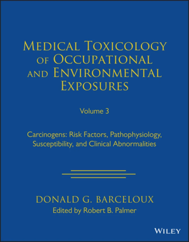 Medical Toxicology of Occupational and Environmental Exposures, Volume 3