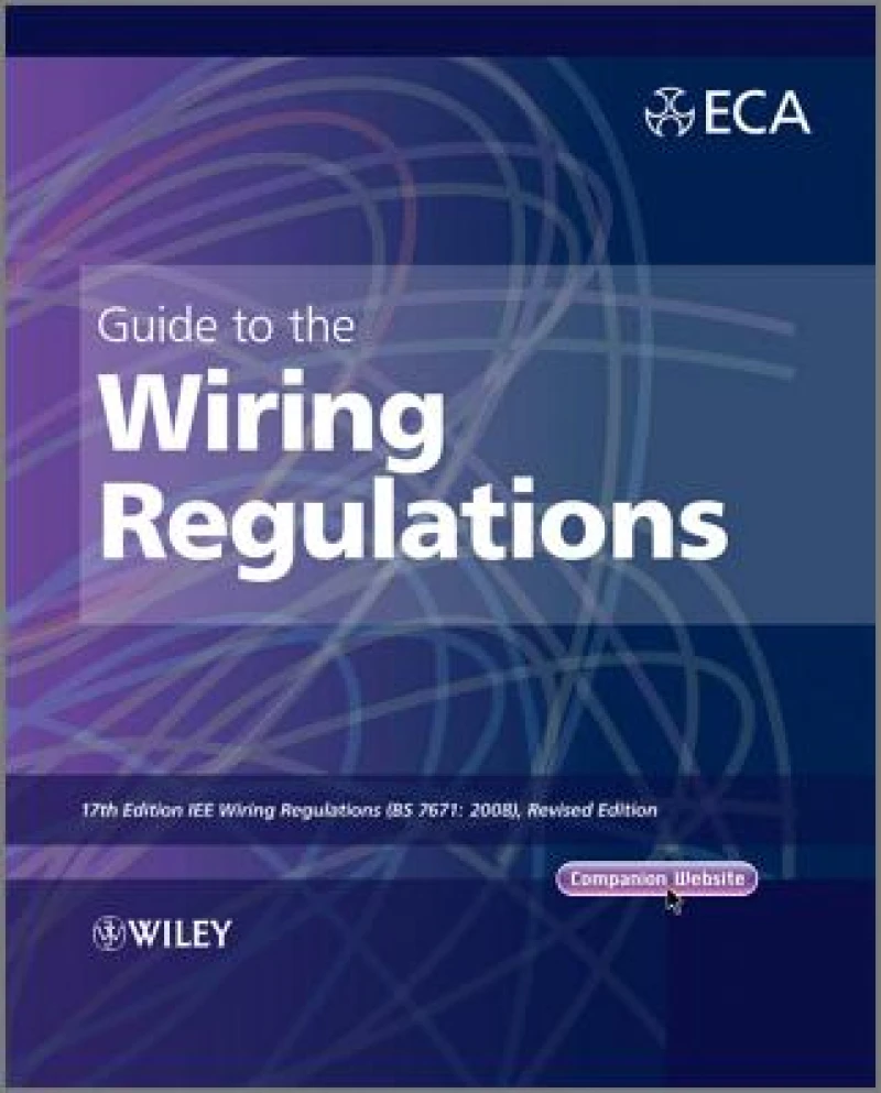 Guide to the IET Wiring Regulations – 17e IET Wiring Regulations (BS 7671:2008 incorporating  Amendment No. 1:2011)