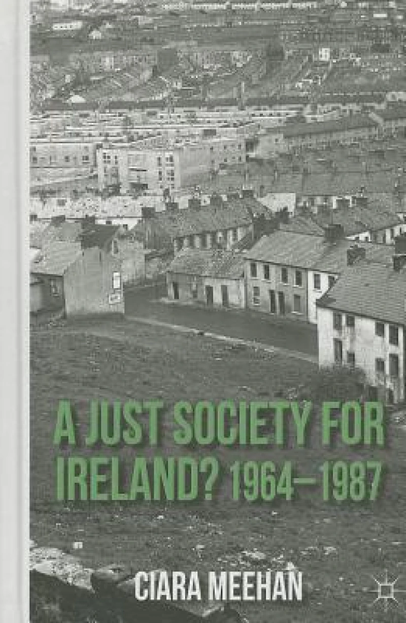 A Just Society for Ireland? 1964-1987