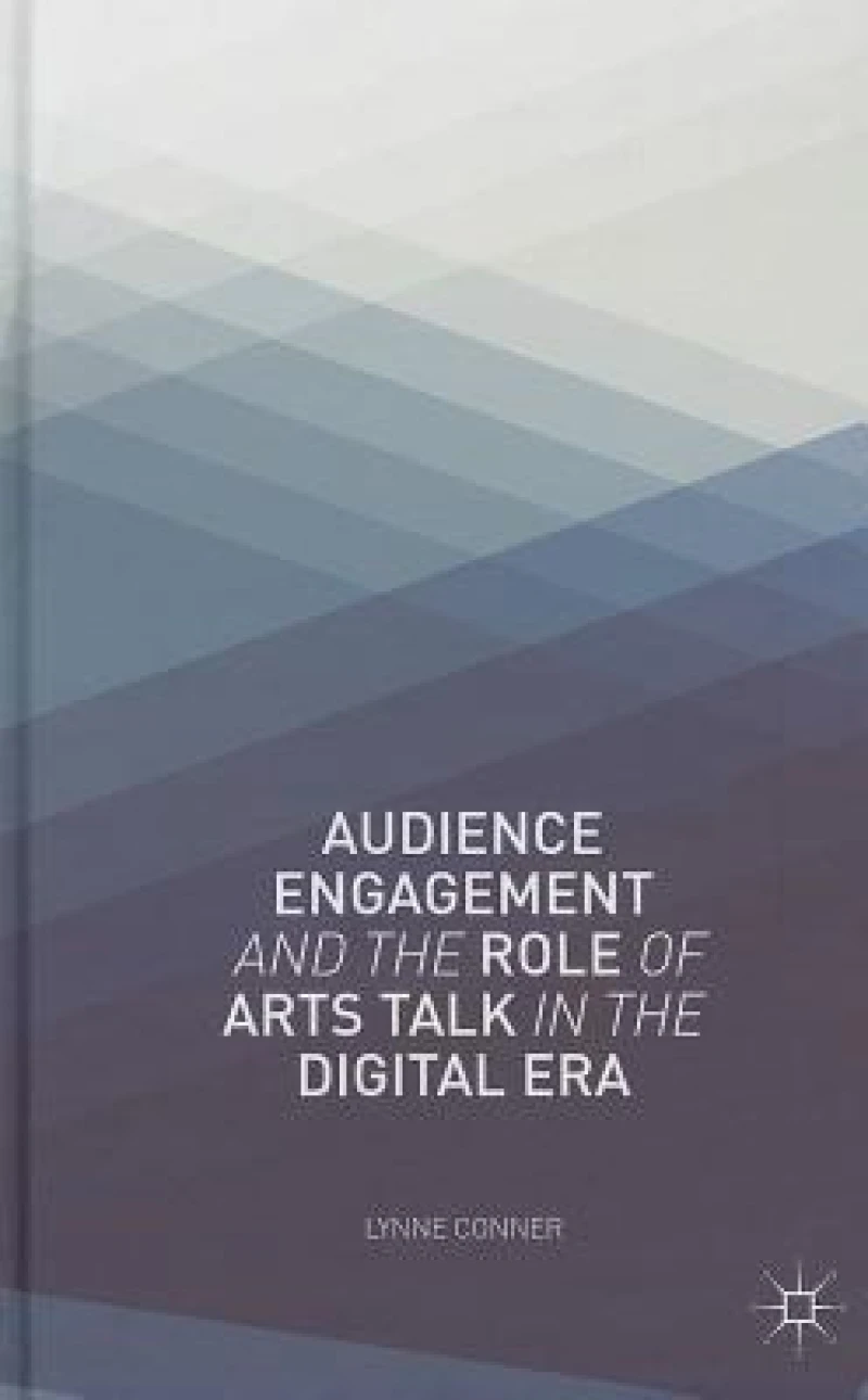 Audience Engagement and the Role of Arts Talk in the Digital Era