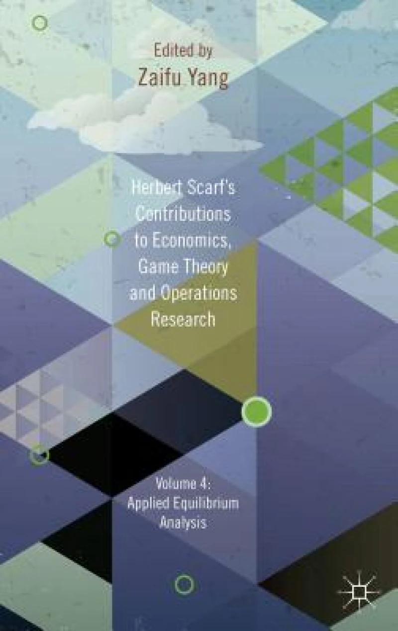 Herbert Scarf's Contributions to Economics, Game Theory and Operations Research
