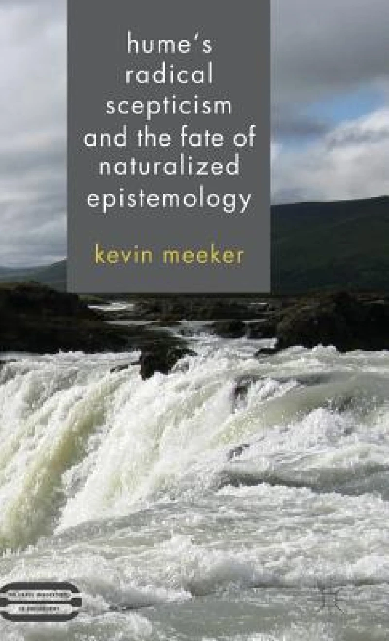 Hume''s Radical Scepticism and the Fate of Naturalized Epistemology