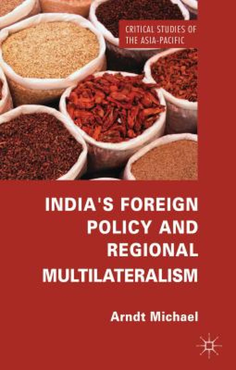India''s Foreign Policy and Regional Multilateralism