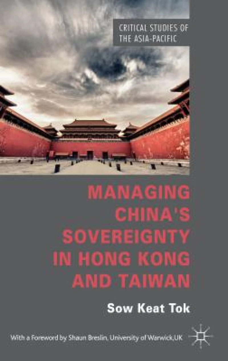 Managing China''s Sovereignty in Hong Kong and Taiwan