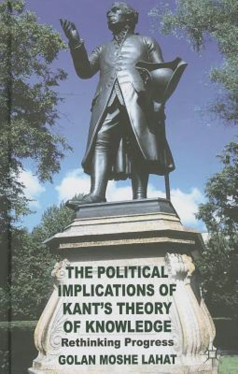 The Political Implications of Kant''s Theory of Knowledge