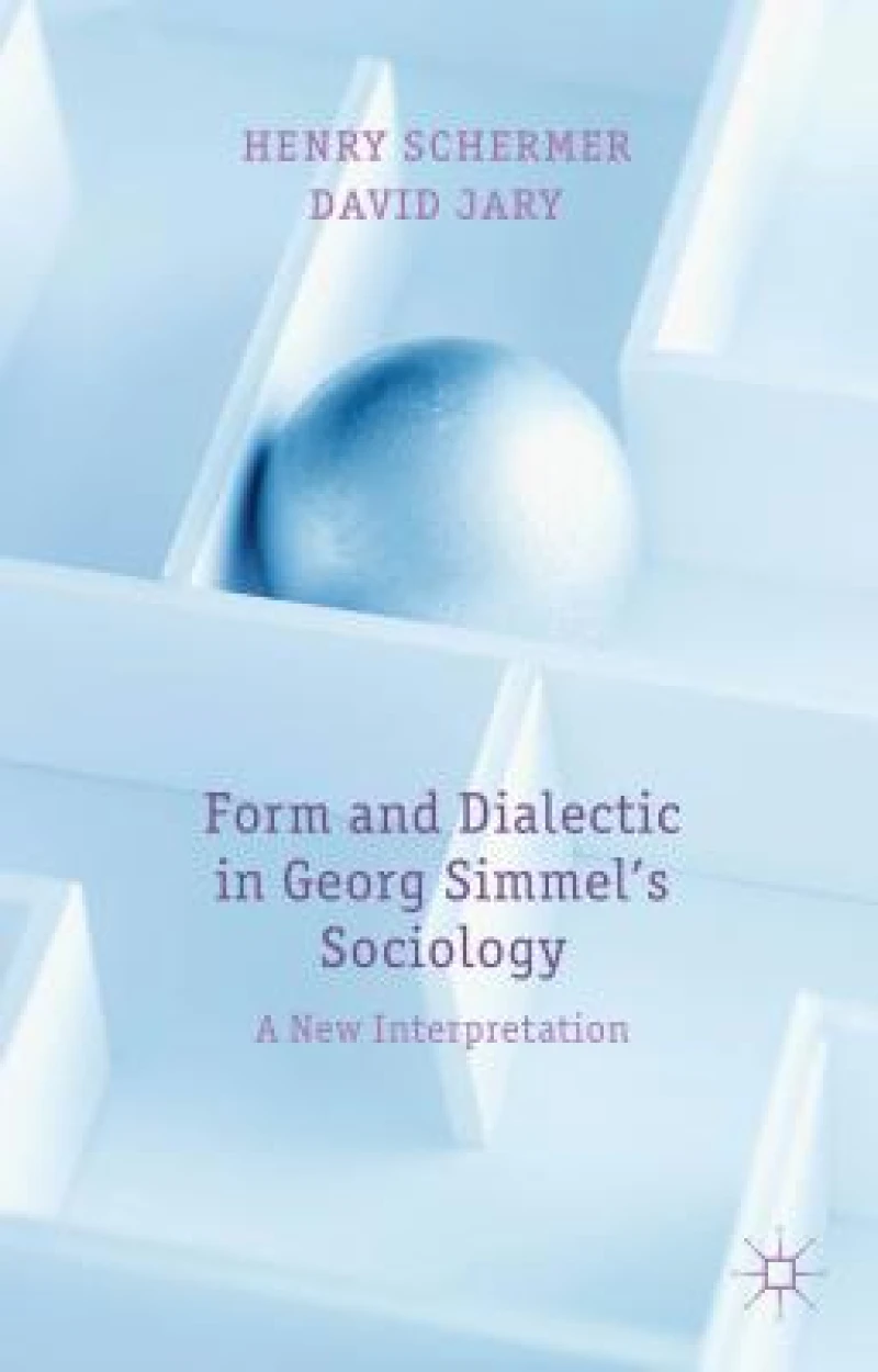 Form and Dialectic in Georg Simmel''s Sociology