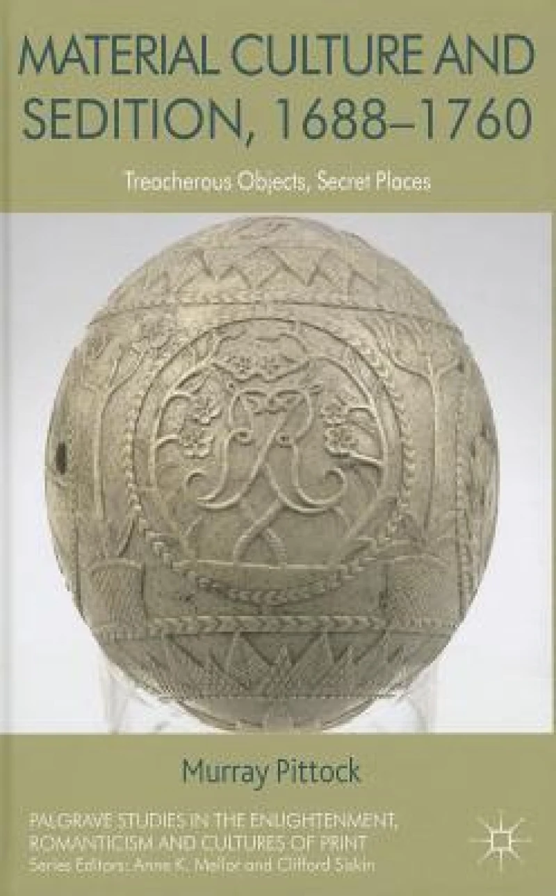 Material Culture and Sedition, 1688-1760