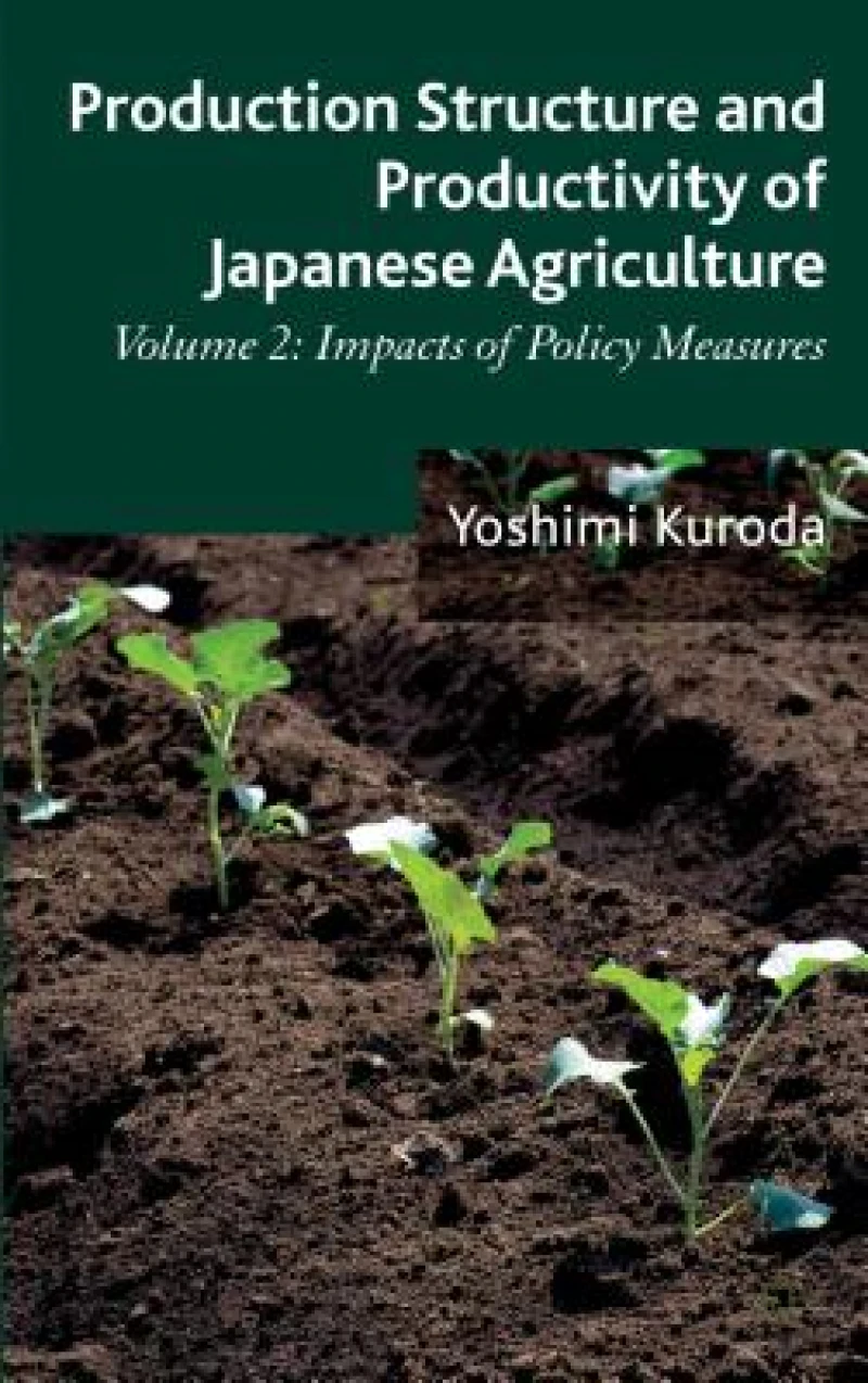 Production Structure and Productivity of Japanese Agriculture, Volume 2