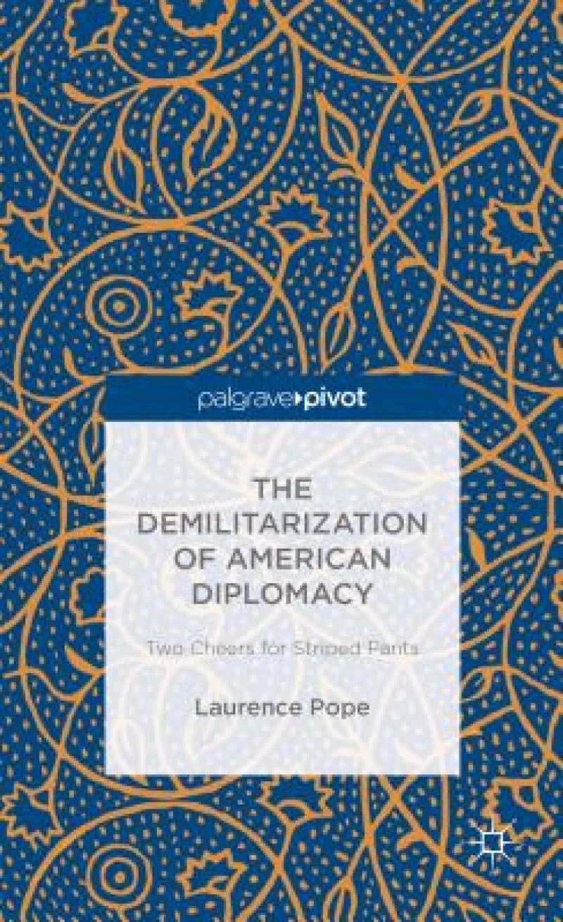 The Demilitarization of American Diplomacy