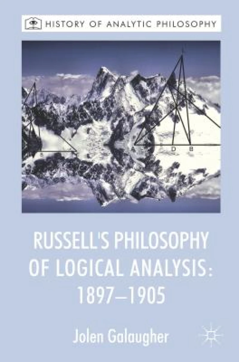 Russell''s Philosophy of Logical Analysis, 1897-1905