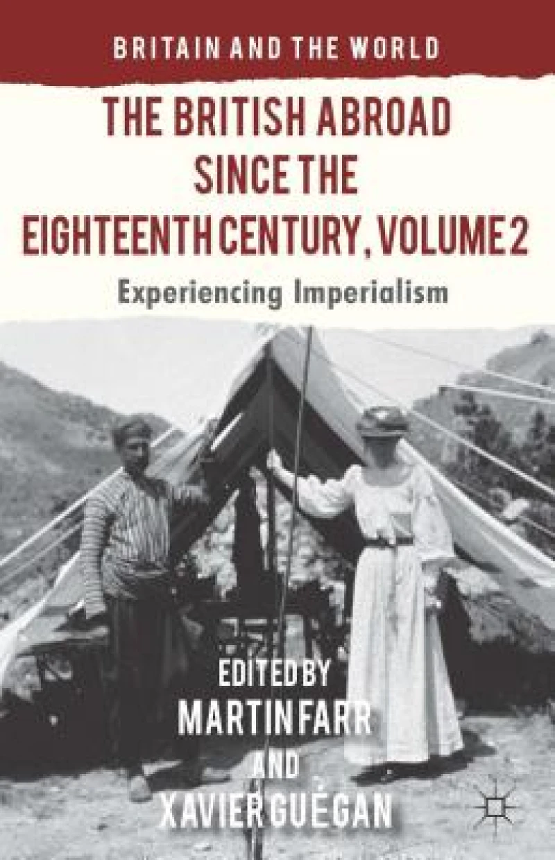 The British Abroad Since the Eighteenth Century, Volume 2