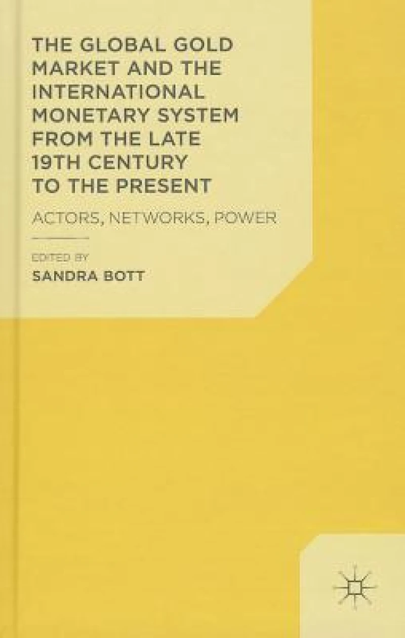 The Global Gold Market and the International Monetary System from the Late 19th Century to the Present