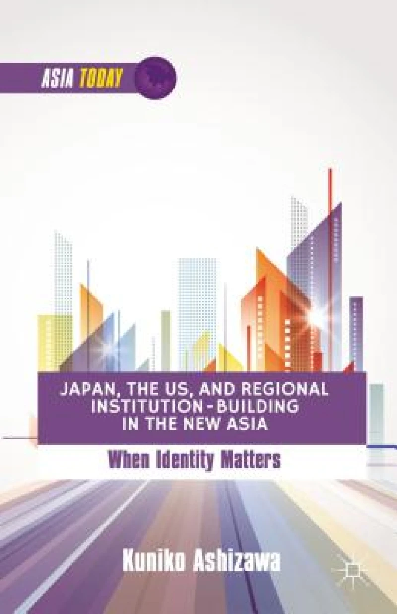 Japan, the US, and Regional Institution-Building in the New Asia