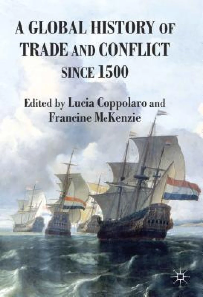 A Global History of Trade and Conflict Since 1500