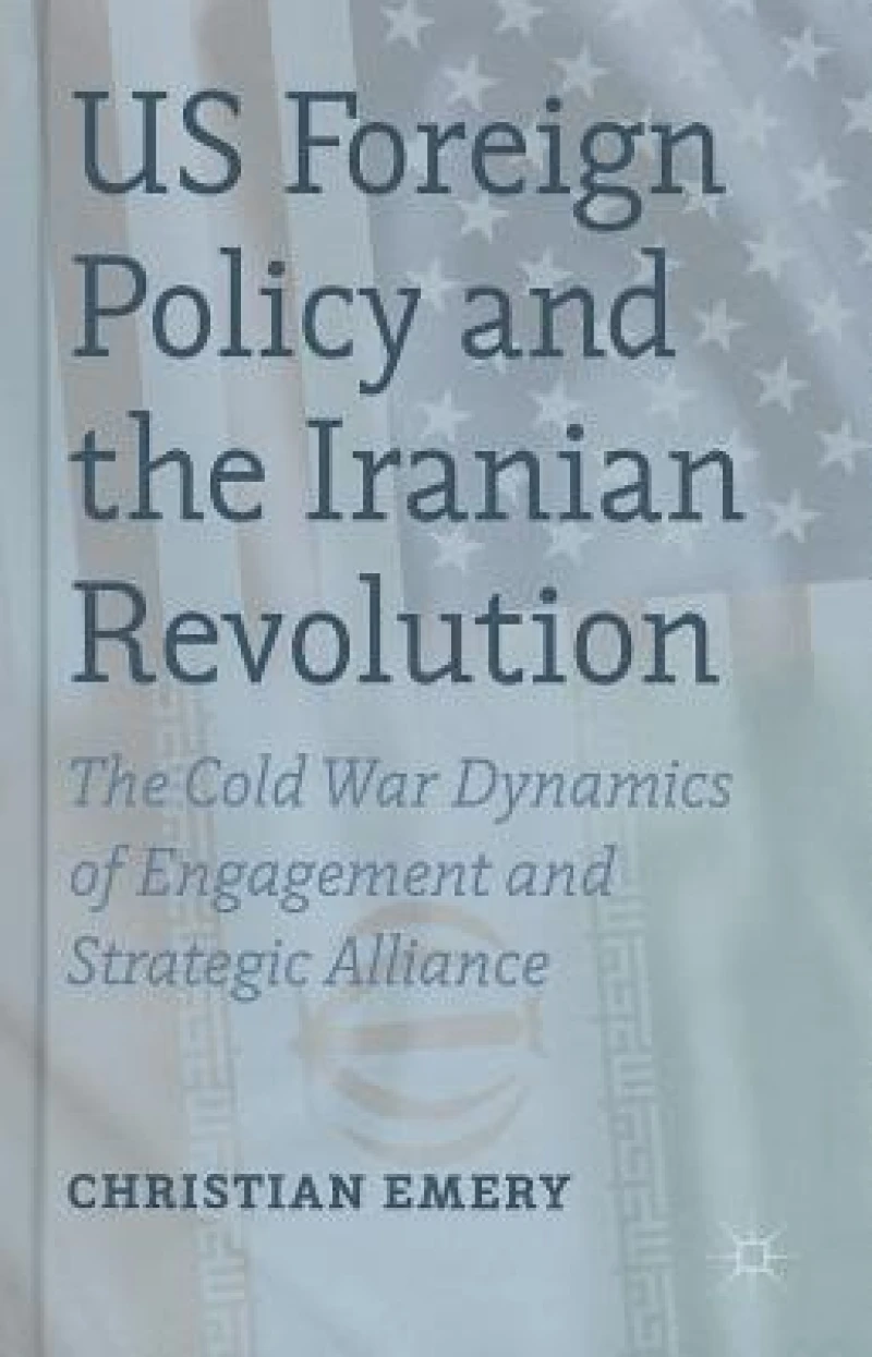 US Foreign Policy and the Iranian Revolution