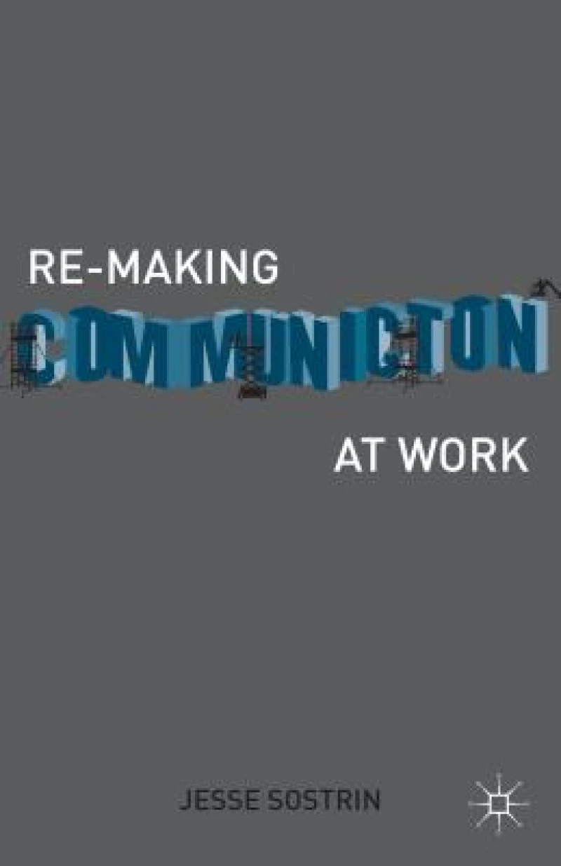 Re-Making Communication at Work