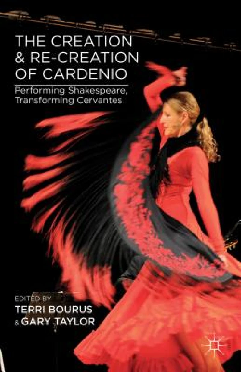 The Creation and Re-creation of Cardenio
