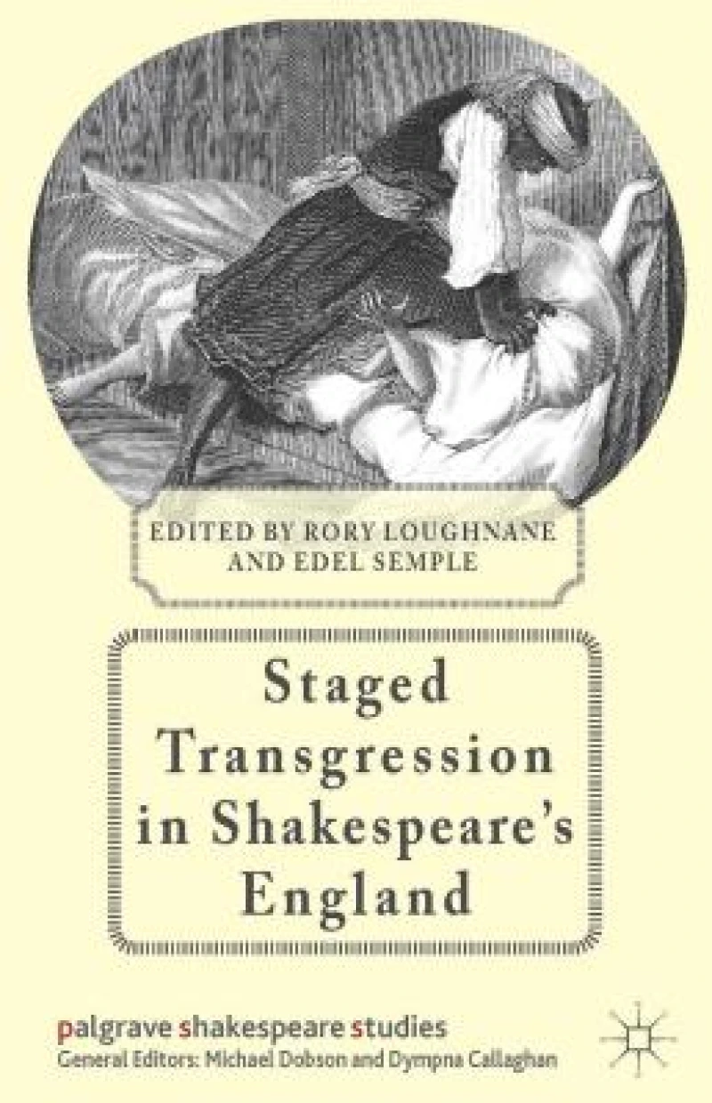Staged Transgression in Shakespeare''s England