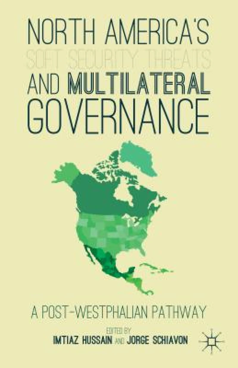 North America''s Soft Security Threats and Multilateral Governance