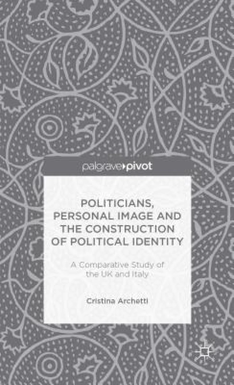 Politicians, Personal Image and the Construction of Political Identity