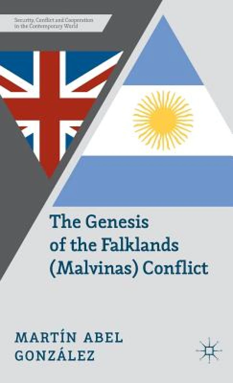 The Genesis of the Falklands (Malvinas) Conflict