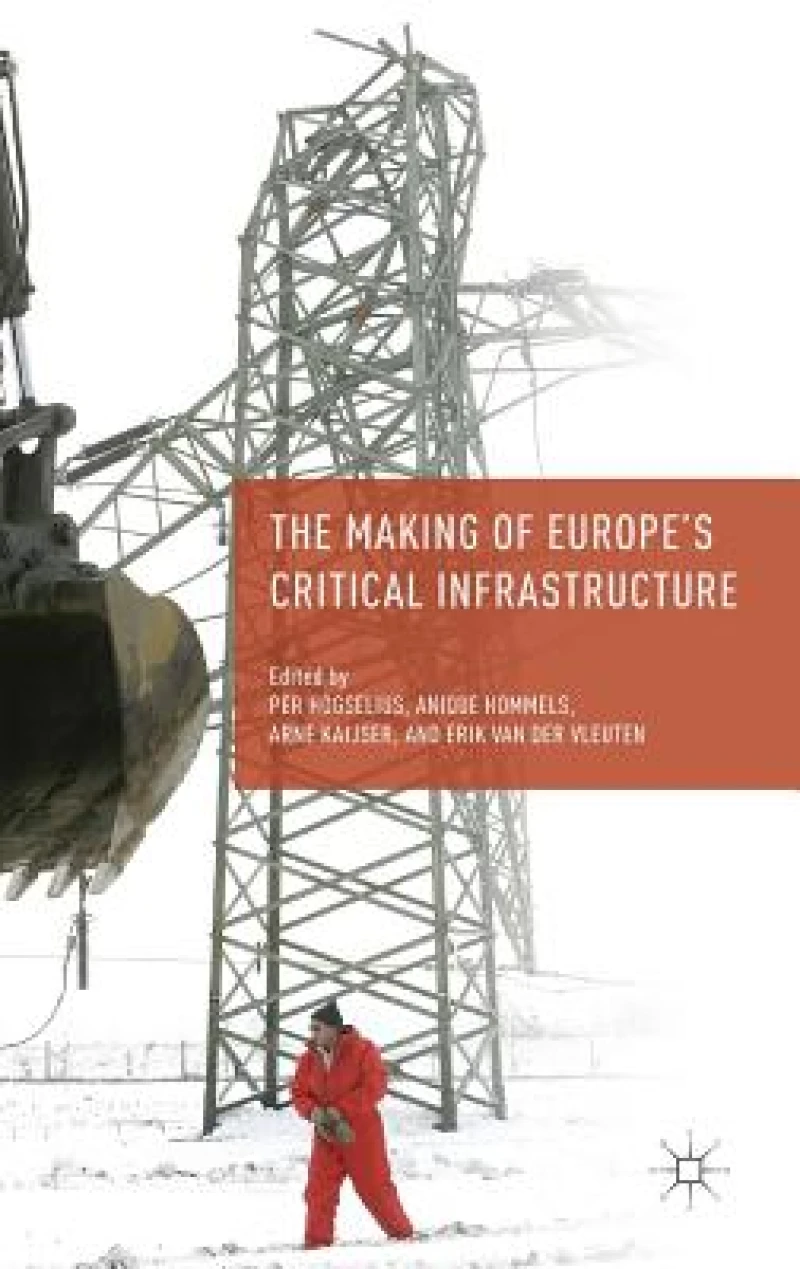 The Making of Europe''s Critical Infrastructure