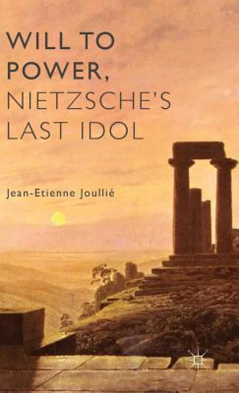 Will to Power, Nietzsche''s Last Idol