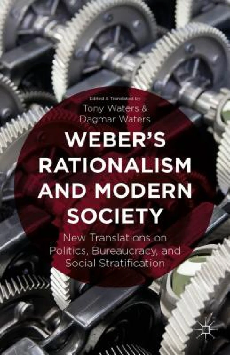 Weber''s Rationalism and Modern Society