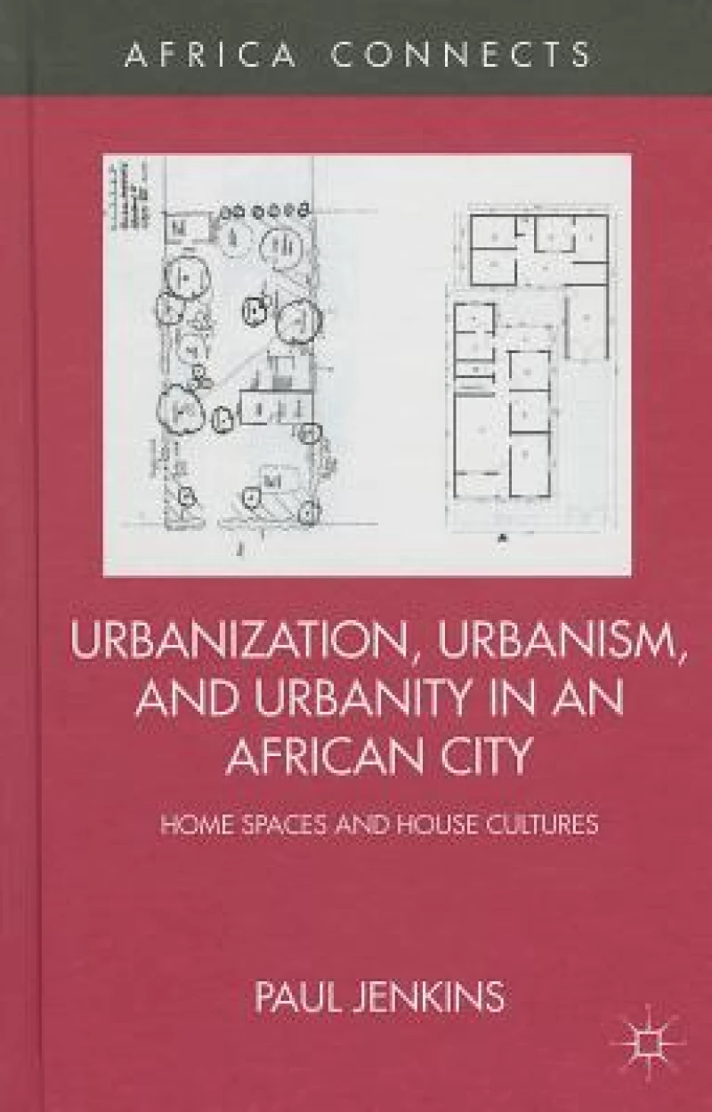 Urbanization, Urbanism, and Urbanity in an African City