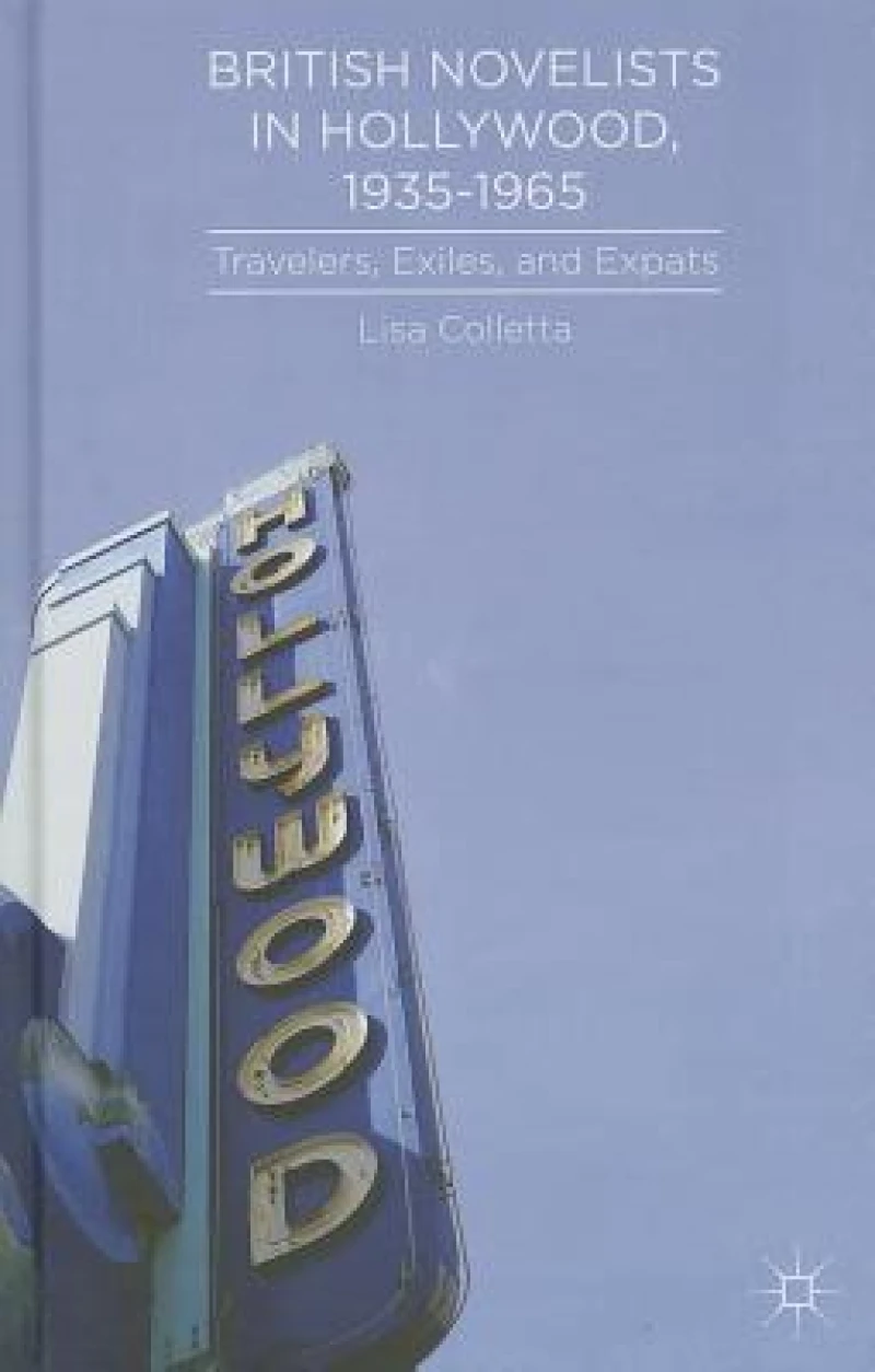 British Novelists in Hollywood, 1935–1965