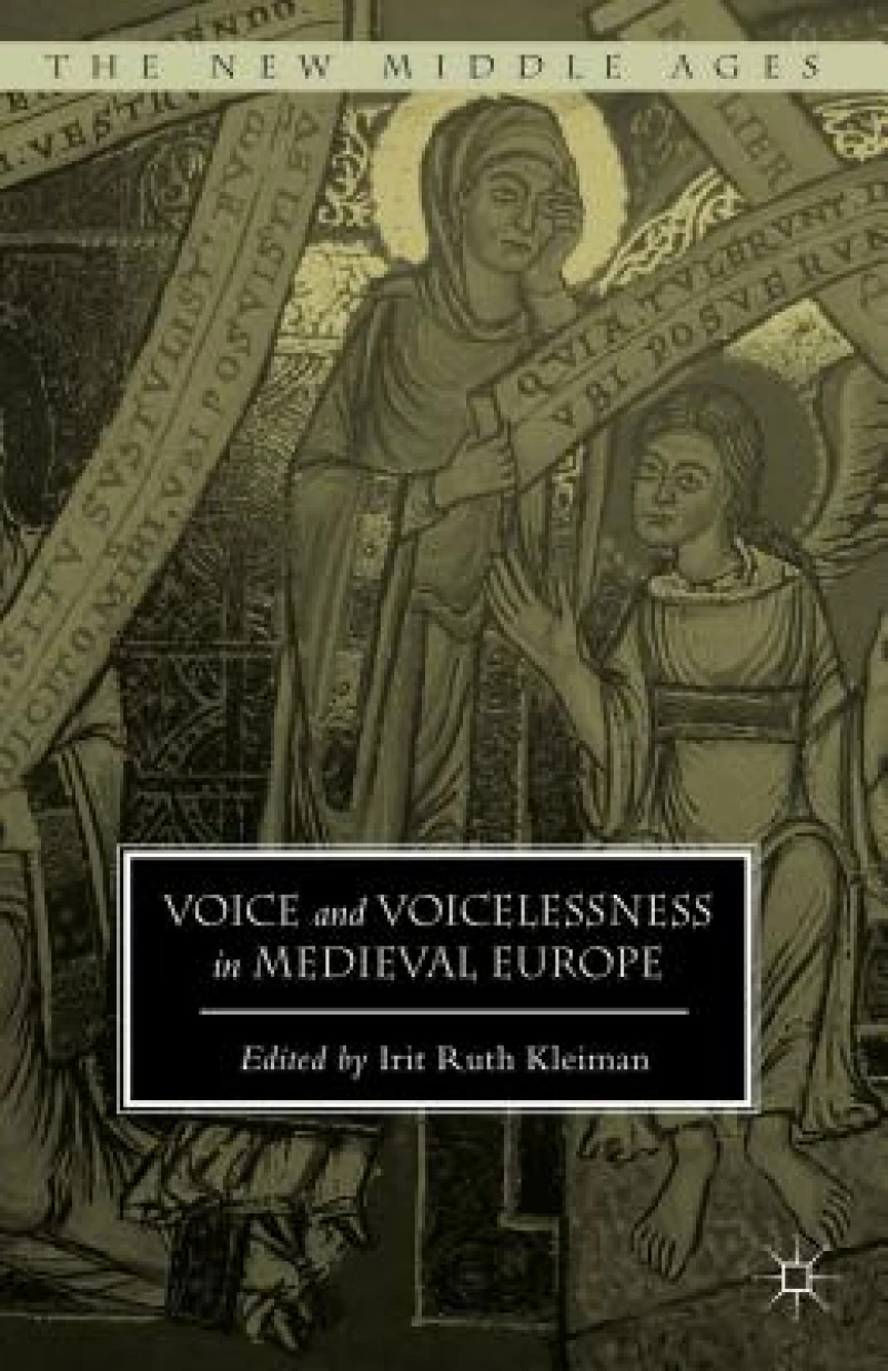 Voice and Voicelessness in Medieval Europe