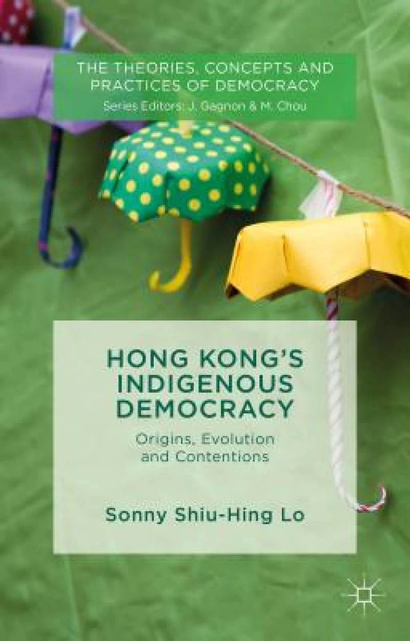 Hong Kong''s Indigenous Democracy