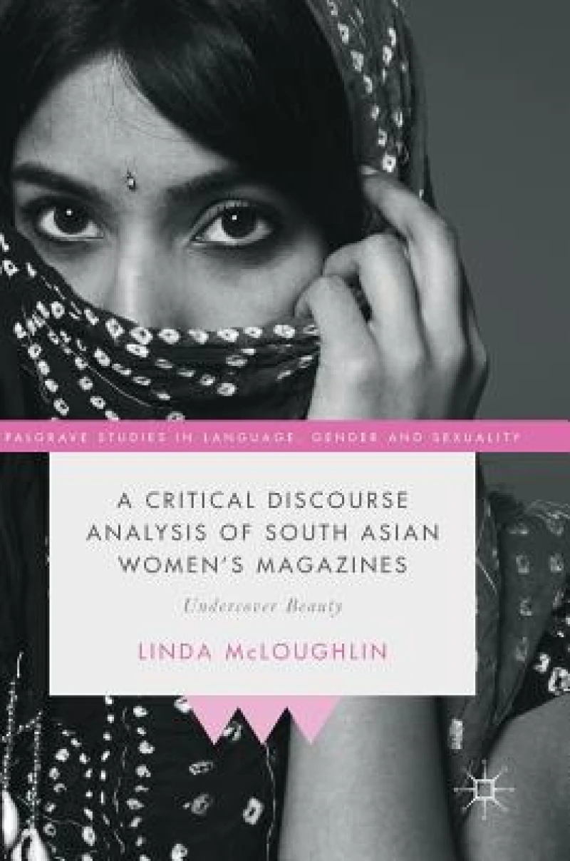 A Critical Discourse Analysis of South Asian Women''s Magazines