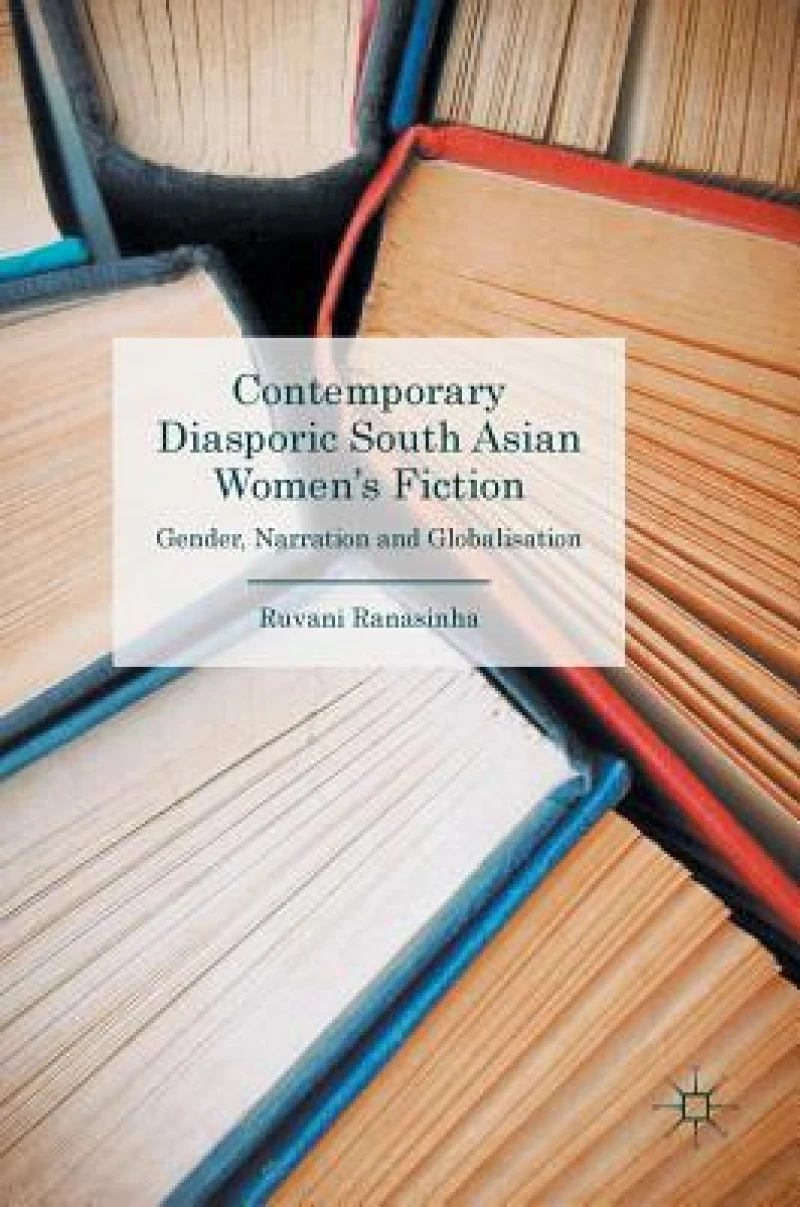 Contemporary Diasporic South Asian Women''s Fiction