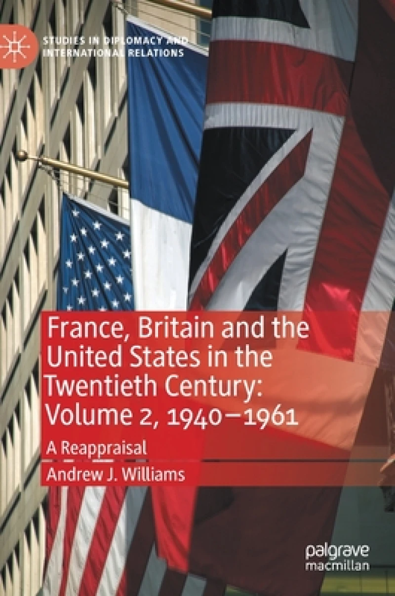 France, Britain and the United States in the Twentieth Century: Volume 2, 1940–1961
