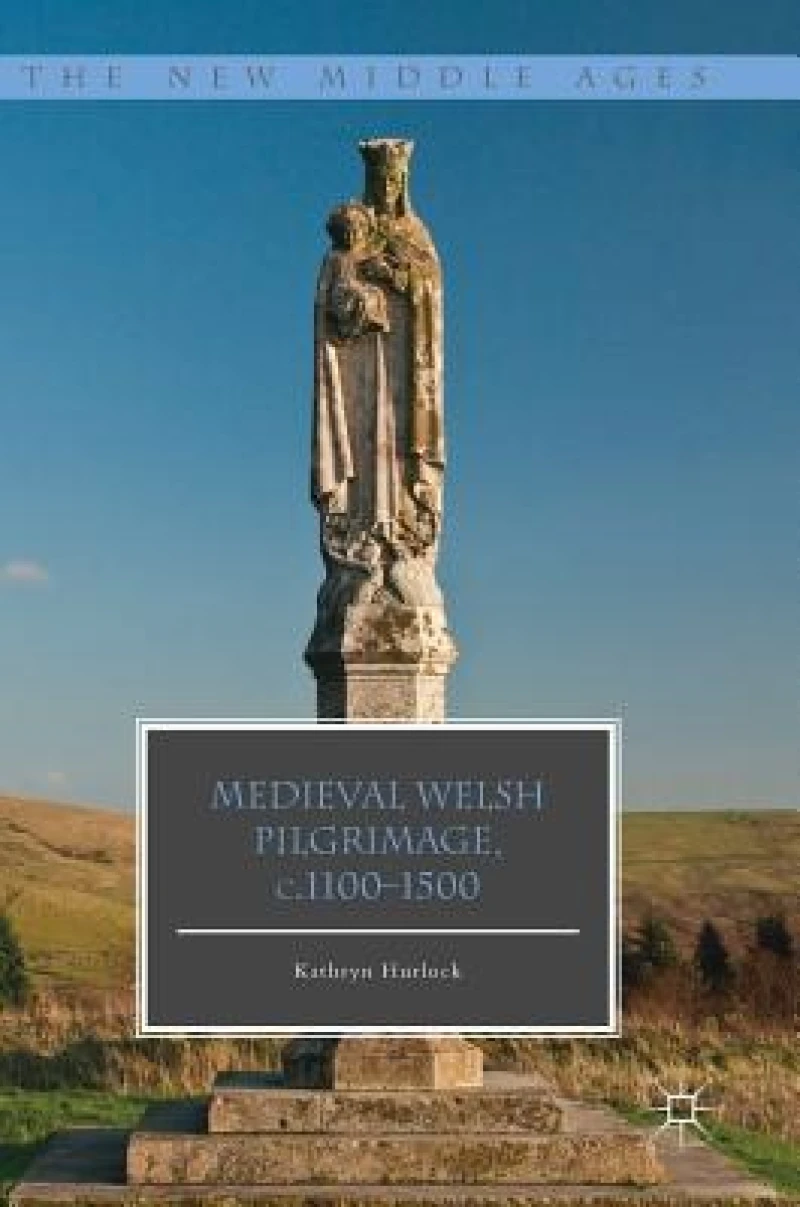 Medieval Welsh Pilgrimage, c.1100-1500