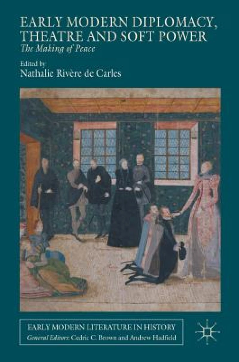 Early Modern Diplomacy, Theatre and Soft Power