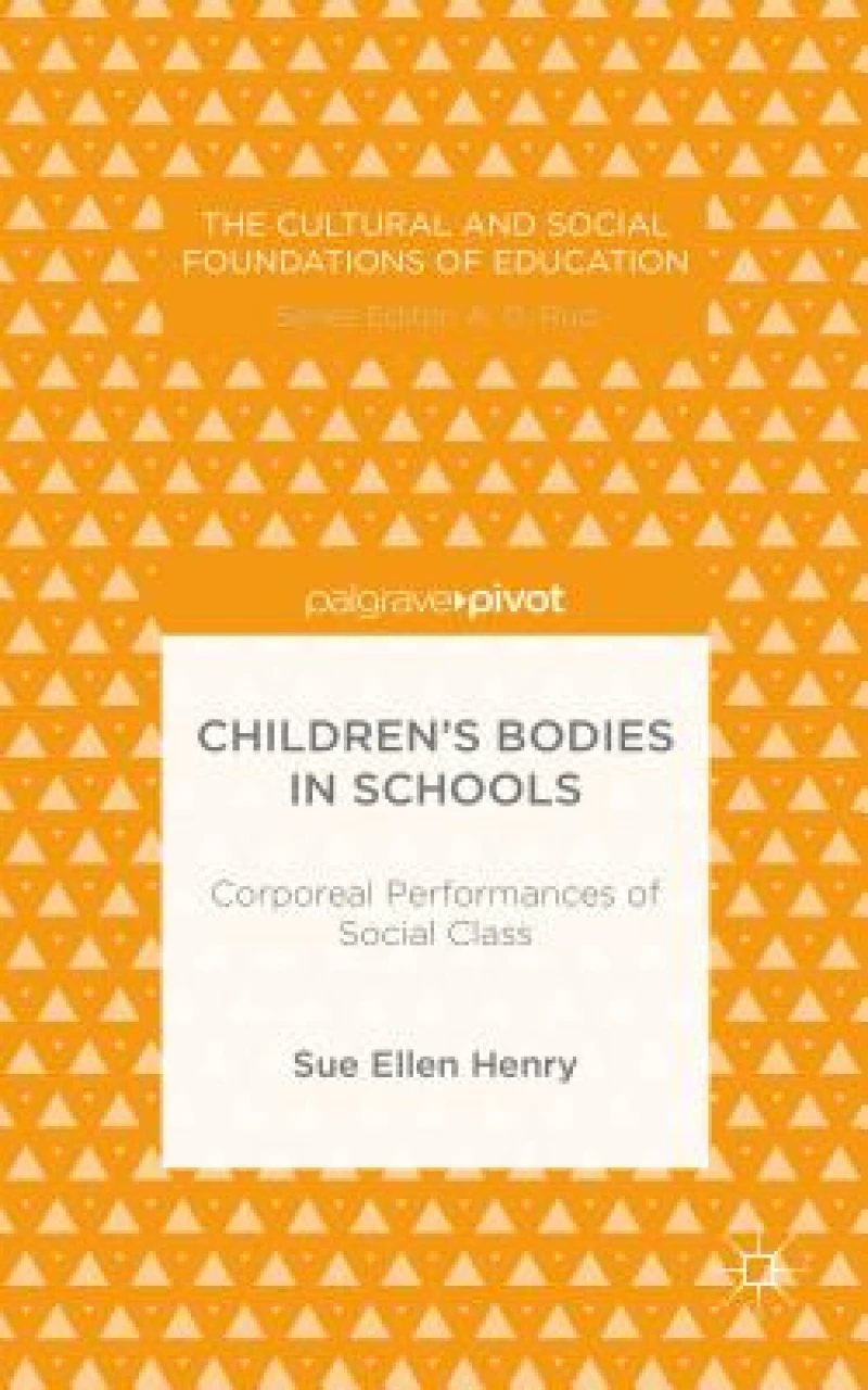 Children’s Bodies in Schools: Corporeal Performances of Social Class