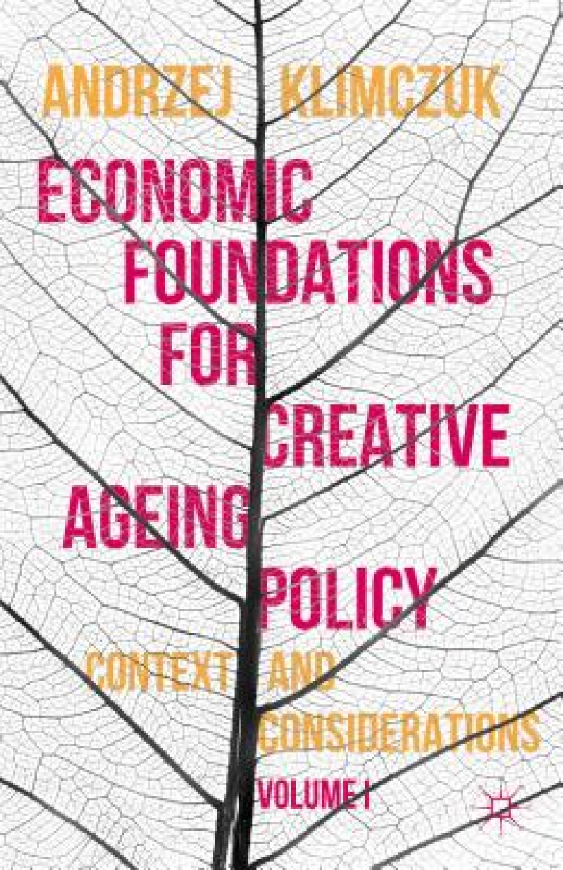Economic Foundations for Creative Ageing Policy, Volume I
