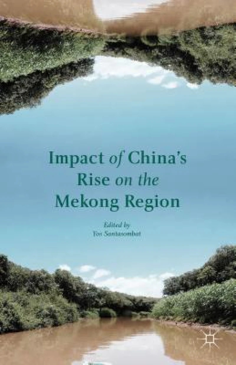 Impact of China''s Rise on the Mekong Region