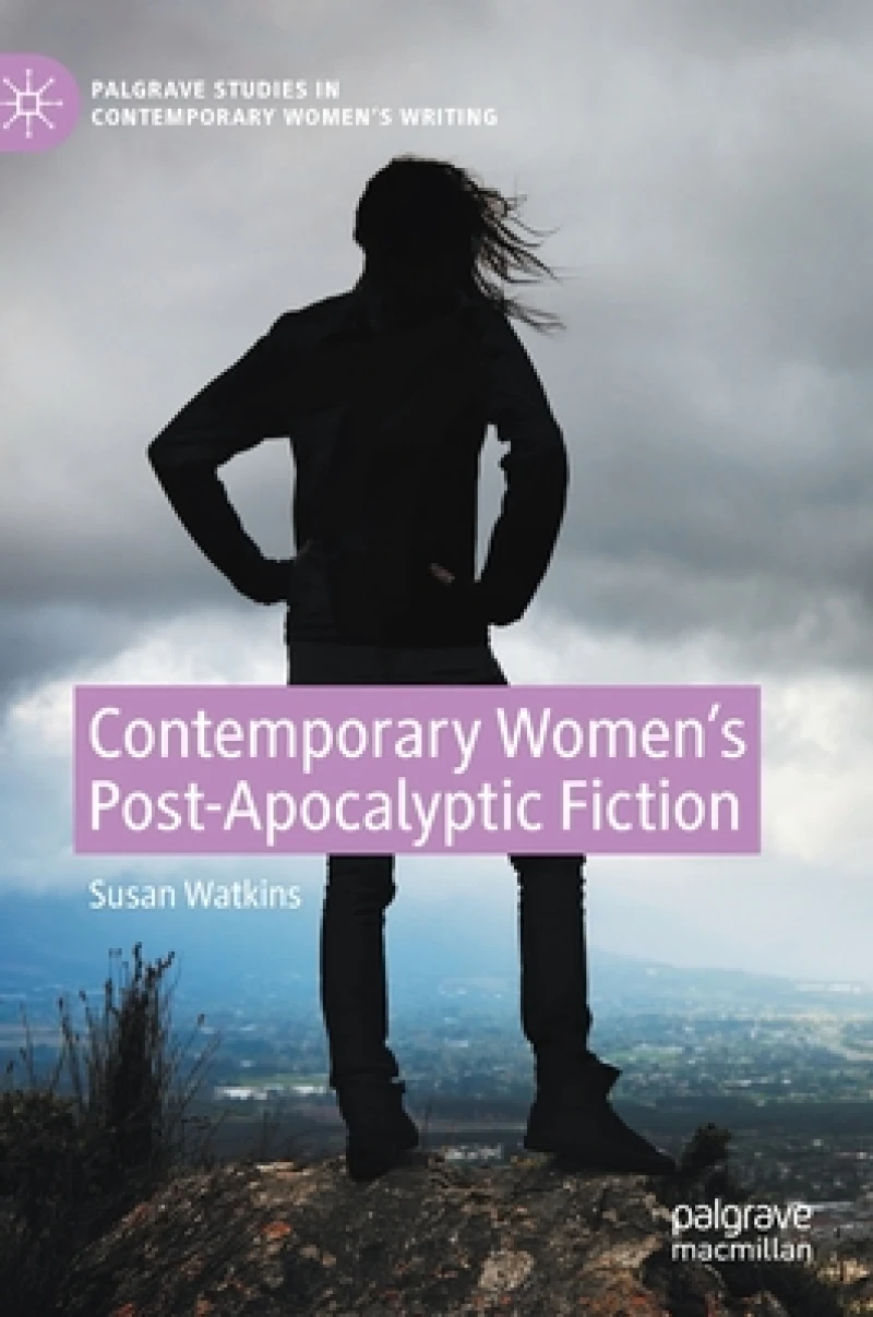 Contemporary Women''s Post-Apocalyptic Fiction