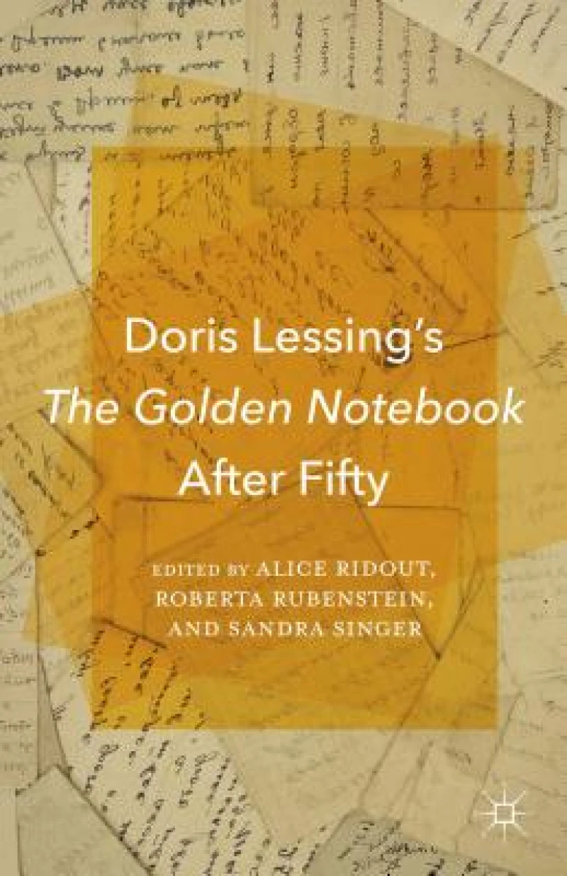Doris Lessing''s The Golden Notebook After Fifty