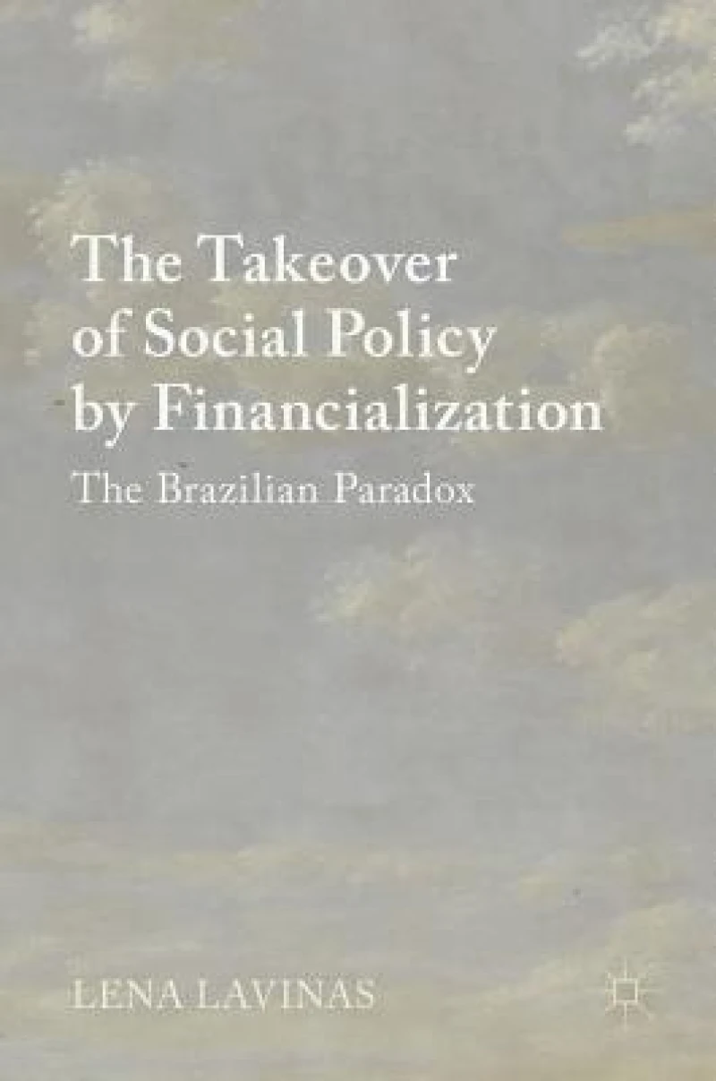 The Takeover of Social Policy by Financialization